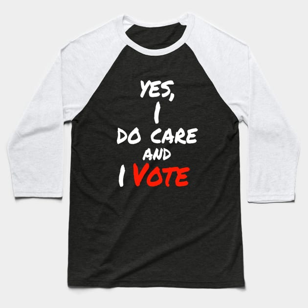 Yes , I Do Care And I Vote Baseball T-Shirt by lisalizarb